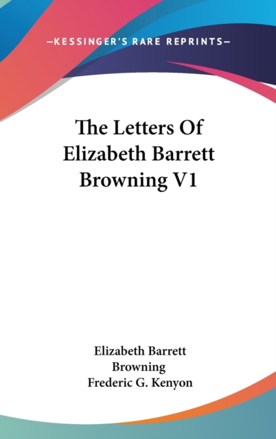 The Letters Of Elizabeth Barrett Browning V1, Hardback Book
