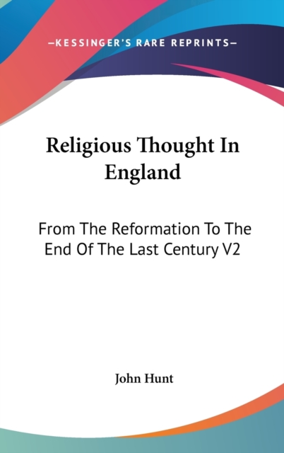 Religious Thought In England: From The Reformation To The End Of The Last Century V2, Hardback Book