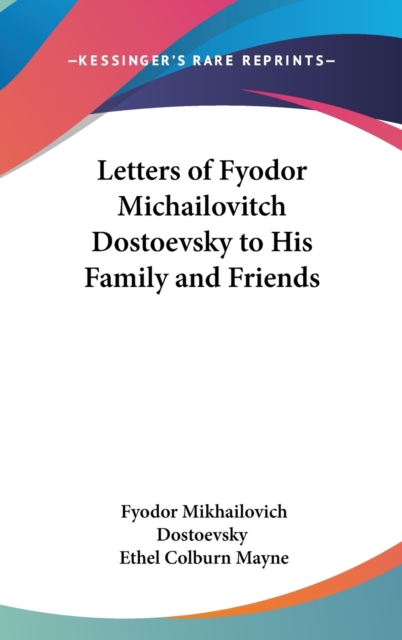 LETTERS OF FYODOR MICHAILOVITCH DOSTOEVS, Hardback Book