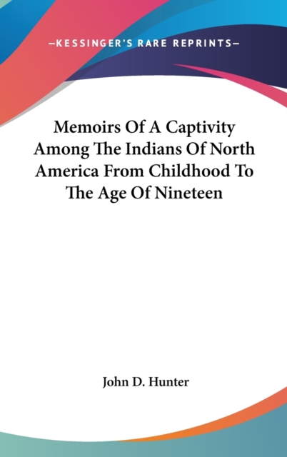 Memoirs Of A Captivity Among The Indians Of North America From Childhood To The Age Of Nineteen,  Book