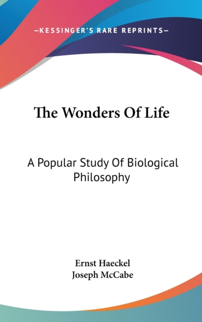 THE WONDERS OF LIFE: A POPULAR STUDY OF, Hardback Book