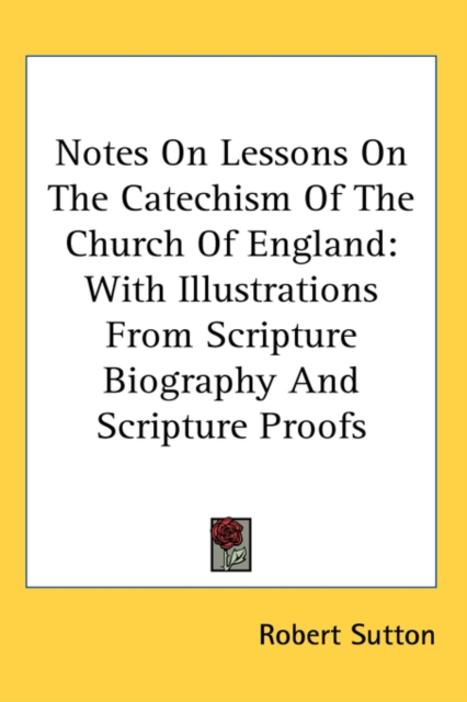 NOTES ON LESSONS ON THE CATECHISM OF THE, Hardback Book