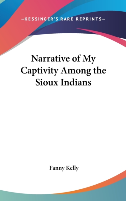Narrative Of My Captivity Among The Sioux Indians,  Book