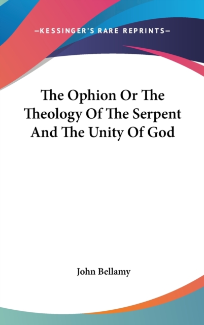 The Ophion Or The Theology Of The Serpent And The Unity Of God, Hardback Book