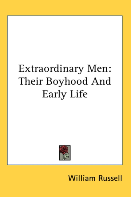 EXTRAORDINARY MEN: THEIR BOYHOOD AND EAR, Hardback Book