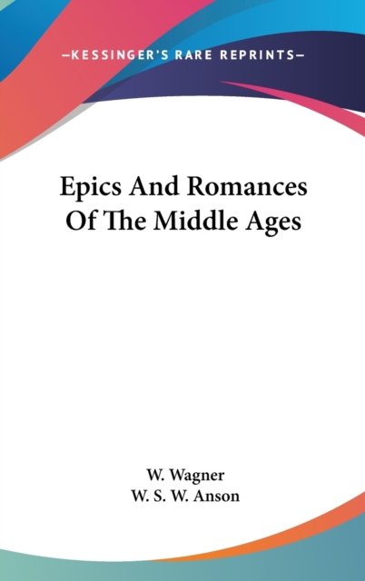 EPICS AND ROMANCES OF THE MIDDLE AGES, Hardback Book