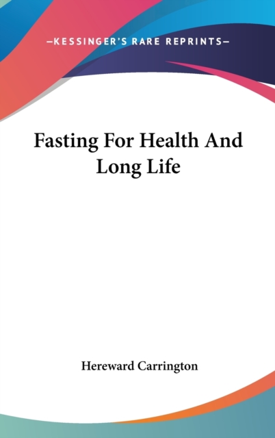 FASTING FOR HEALTH AND LONG LIFE, Hardback Book