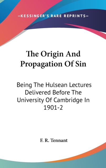 THE ORIGIN AND PROPAGATION OF SIN: BEING, Hardback Book