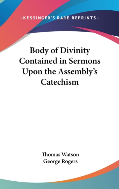 BODY OF DIVINITY CONTAINED IN SERMONS UP, Hardback Book