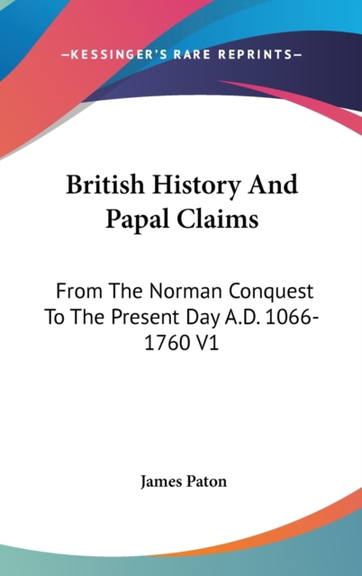 BRITISH HISTORY AND PAPAL CLAIMS: FROM T, Hardback Book