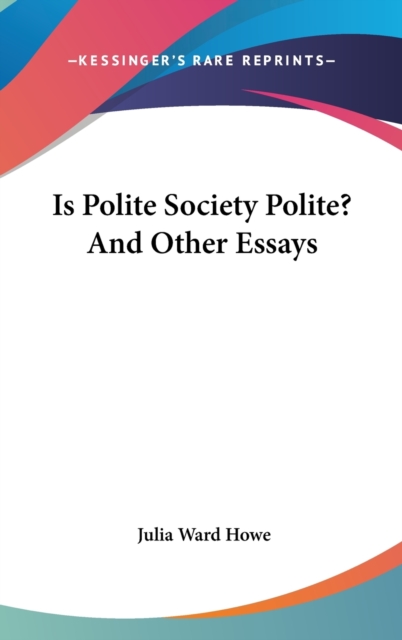 IS POLITE SOCIETY POLITE? AND OTHER ESSA, Hardback Book