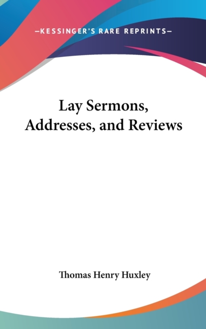 LAY SERMONS, ADDRESSES, AND REVIEWS, Hardback Book