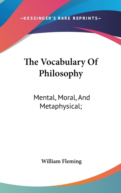 The Vocabulary Of Philosophy: Mental, Moral, And Metaphysical;, Hardback Book