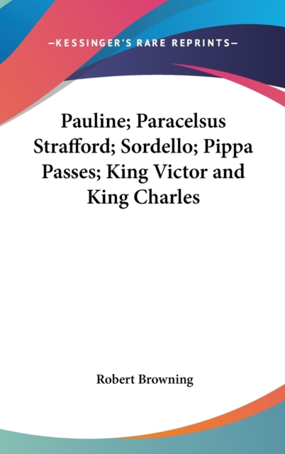 PAULINE; PARACELSUS STRAFFORD; SORDELLO;, Hardback Book