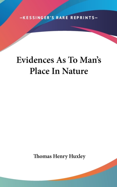 EVIDENCES AS TO MAN'S PLACE IN NATURE, Hardback Book