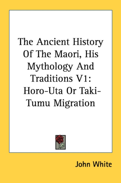 THE ANCIENT HISTORY OF THE MAORI, HIS MY, Hardback Book