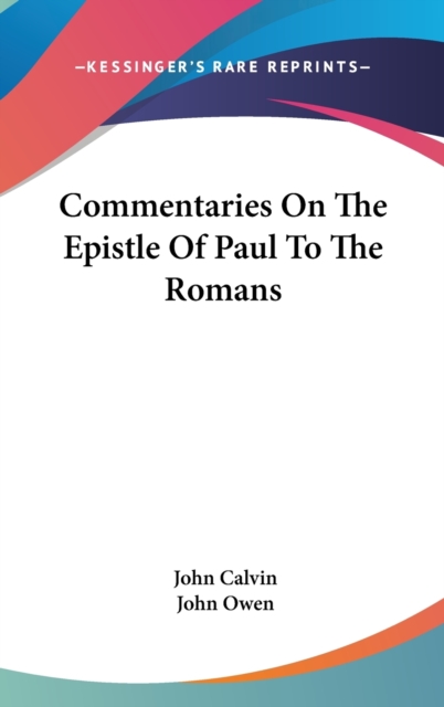 Commentaries On The Epistle Of Paul To The Romans, Hardback Book
