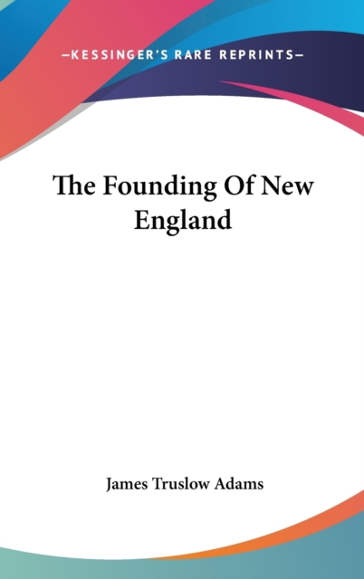 The Founding Of New England, Hardback Book