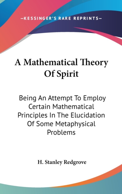 A MATHEMATICAL THEORY OF SPIRIT: BEING A, Hardback Book
