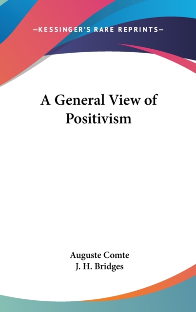 A GENERAL VIEW OF POSITIVISM, Hardback Book
