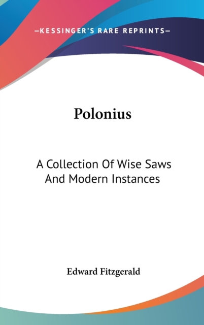 POLONIUS: A COLLECTION OF WISE SAWS AND, Hardback Book