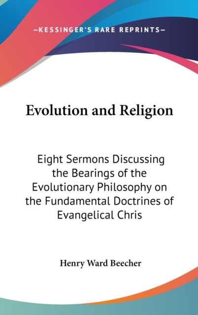 EVOLUTION AND RELIGION: EIGHT SERMONS DI, Hardback Book