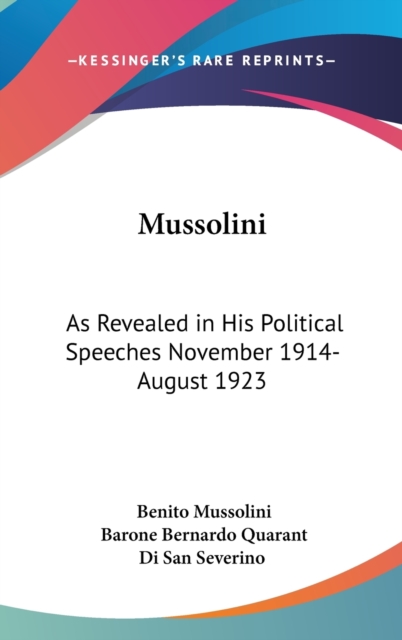 MUSSOLINI: AS REVEALED IN HIS POLITICAL, Hardback Book