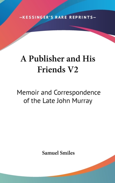 A PUBLISHER AND HIS FRIENDS V2: MEMOIR A, Hardback Book
