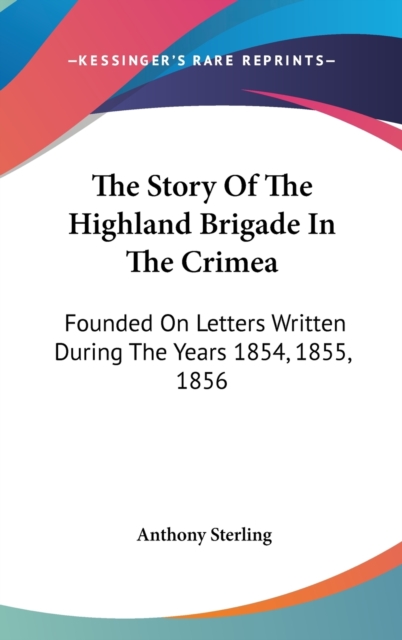 THE STORY OF THE HIGHLAND BRIGADE IN THE, Hardback Book
