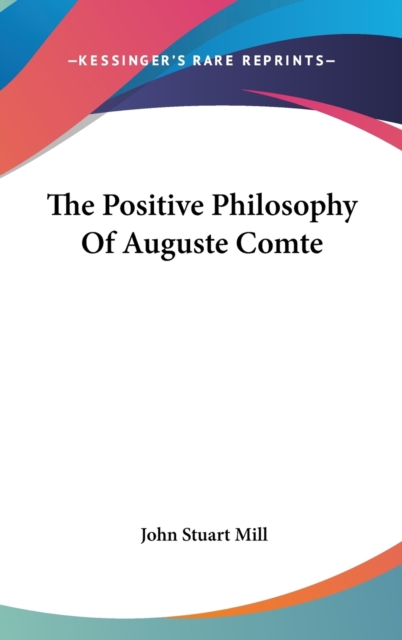 Positive Philosophy Of Auguste Comte, Hardback Book