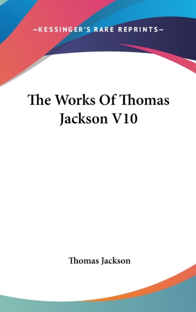 The Works Of Thomas Jackson V10, Hardback Book