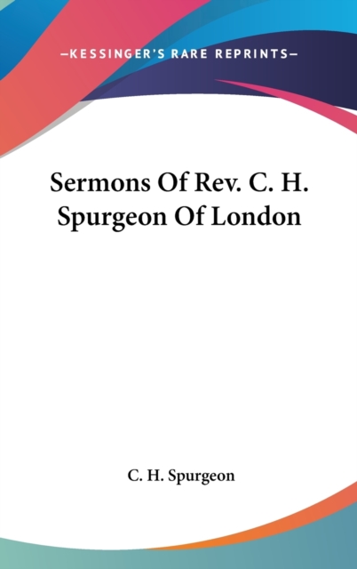 SERMONS OF REV. C. H. SPURGEON OF LONDON, Hardback Book