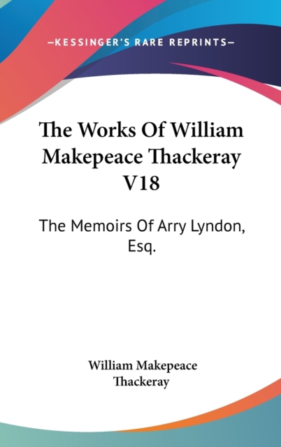 THE WORKS OF WILLIAM MAKEPEACE THACKERAY, Hardback Book