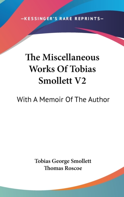 The Miscellaneous Works Of Tobias Smollett V2: With A Memoir Of The Author, Hardback Book