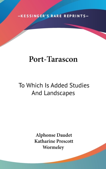 PORT-TARASCON: TO WHICH IS ADDED STUDIES, Hardback Book