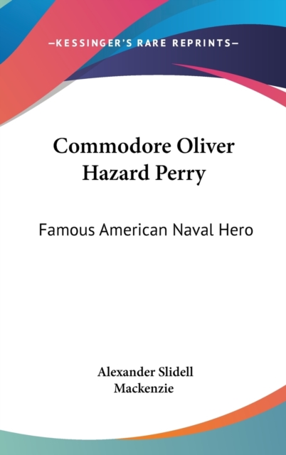 COMMODORE OLIVER HAZARD PERRY: FAMOUS AM, Hardback Book
