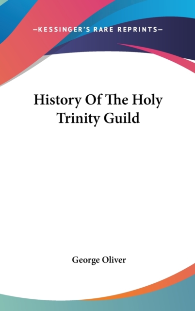 History Of The Holy Trinity Guild, Hardback Book