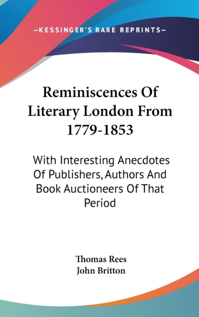 REMINISCENCES OF LITERARY LONDON FROM 17, Hardback Book