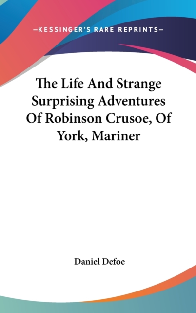 The Life And Strange Surprising Adventures Of Robinson Crusoe, Of York, Mariner,  Book