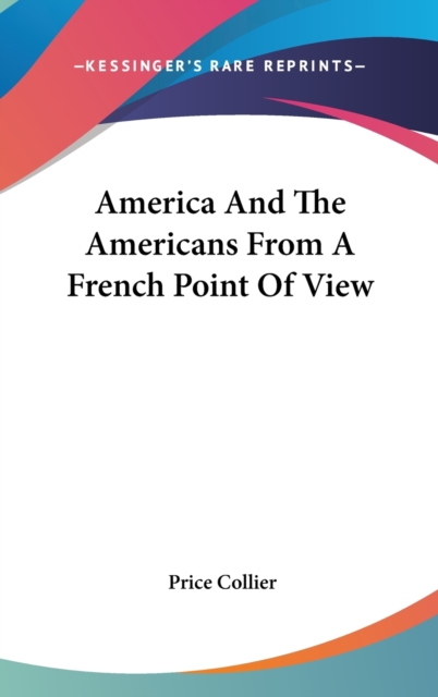 AMERICA AND THE AMERICANS FROM A FRENCH, Hardback Book