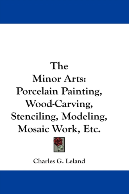 THE MINOR ARTS: PORCELAIN PAINTING, WOOD, Hardback Book