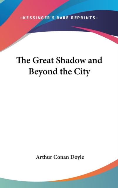 THE GREAT SHADOW AND BEYOND THE CITY, Hardback Book