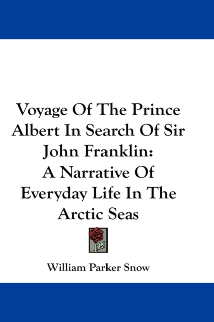 Voyage Of The Prince Albert In Search Of Sir John Franklin: A Narrative Of Everyday Life In The Arctic Seas, Hardback Book