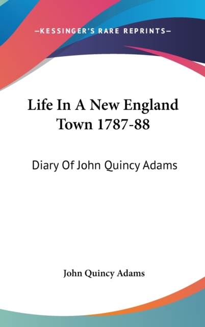 LIFE IN A NEW ENGLAND TOWN 1787-88: DIAR, Hardback Book