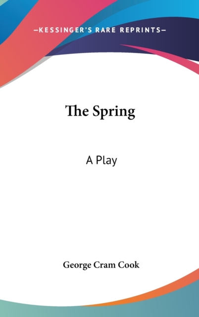 THE SPRING: A PLAY, Hardback Book
