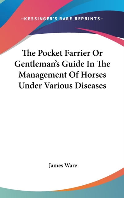 The Pocket Farrier Or Gentleman's Guide In The Management Of Horses Under Various Diseases,  Book