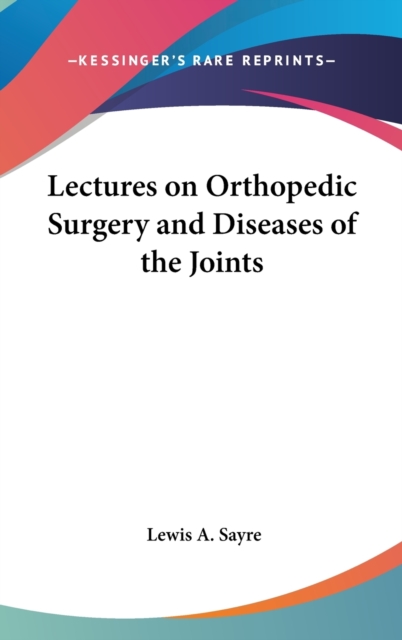 Lectures On Orthopedic Surgery And Diseases Of The Joints, Hardback Book