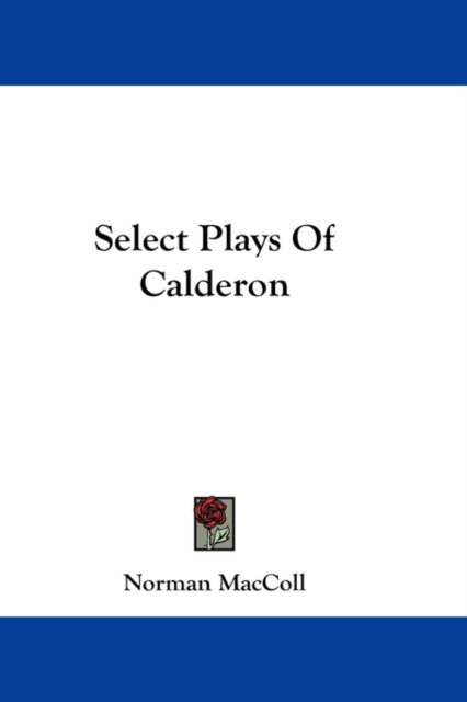 SELECT PLAYS OF CALDERON, Hardback Book
