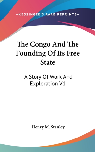 THE CONGO AND THE FOUNDING OF ITS FREE S, Hardback Book