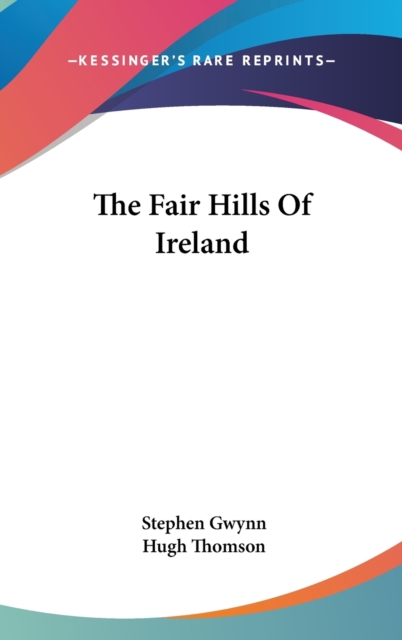 THE FAIR HILLS OF IRELAND, Hardback Book
